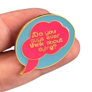 TRS Brooch - Do you ever think about dying?