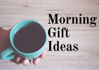 Top Good Morning Gifts Ideas – Geekmonkey